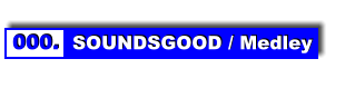 000.  SOUNDSGOOD / Medley