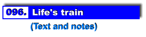 096.  Life's train           (Text and notes)
