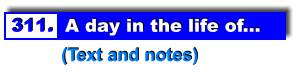 311.  A day in the life of...           (Text and notes)