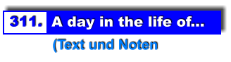 311.  A day in the life of...            (Text und Noten