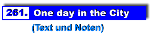 261.  One day in the City           (Text und Noten)