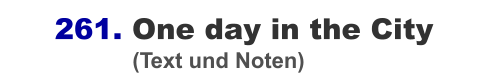 261. One day in the City                      (Text und Noten)