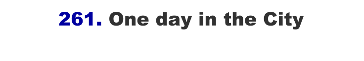 261. One day in the City